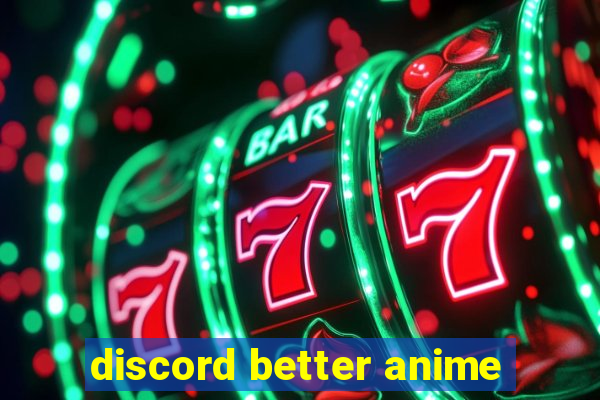 discord better anime