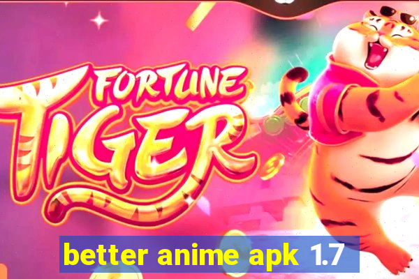 better anime apk 1.7