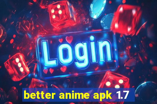 better anime apk 1.7