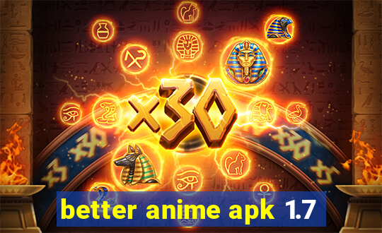 better anime apk 1.7