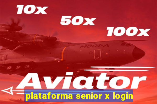 plataforma senior x login