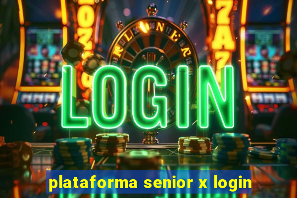 plataforma senior x login