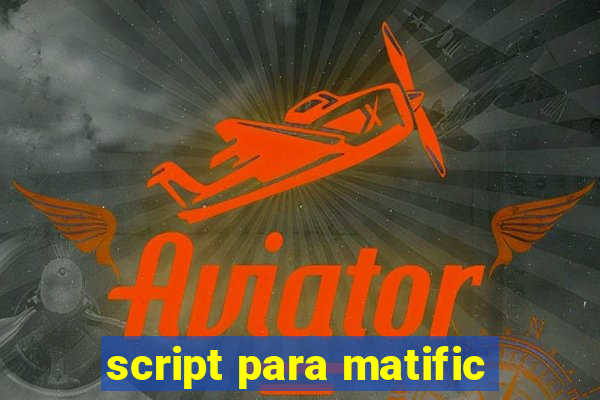 script para matific