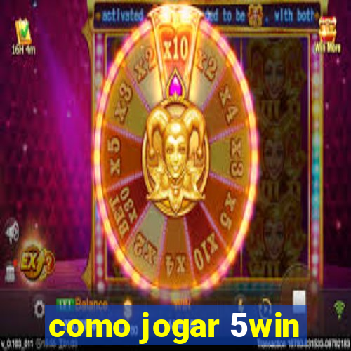 como jogar 5win