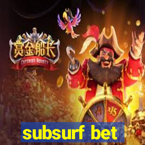 subsurf bet