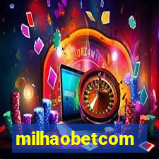 milhaobetcom