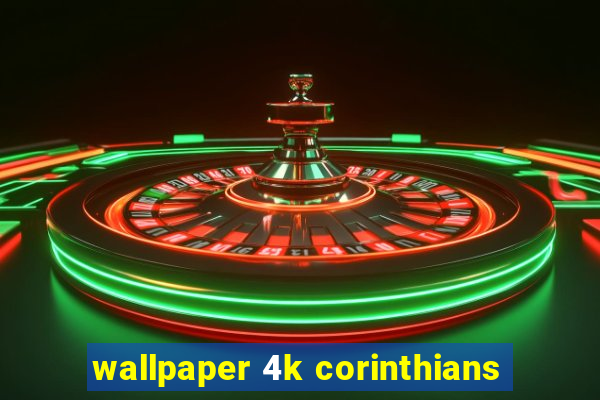 wallpaper 4k corinthians