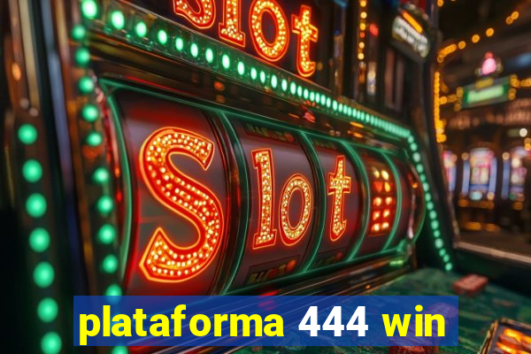 plataforma 444 win