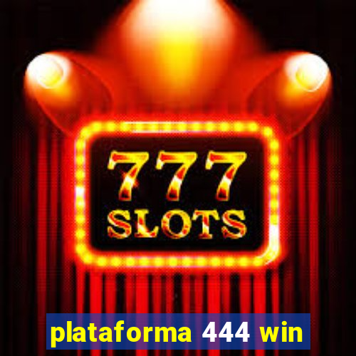 plataforma 444 win