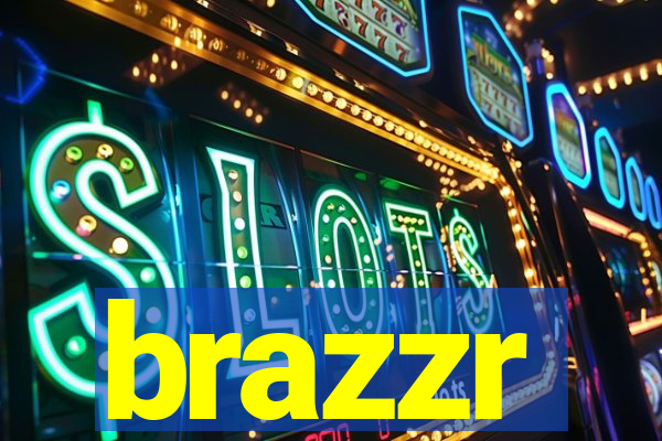 brazzr