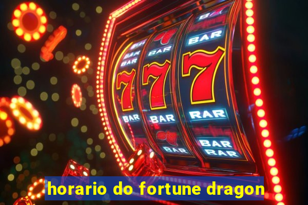 horario do fortune dragon