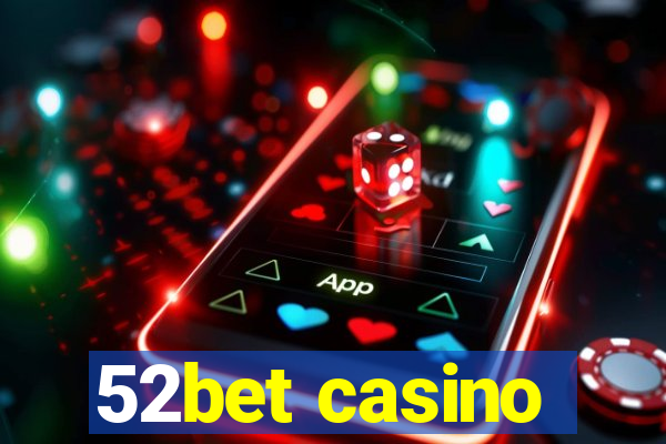 52bet casino