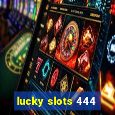 lucky slots 444