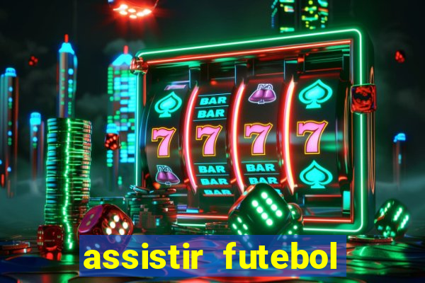 assistir futebol multi max