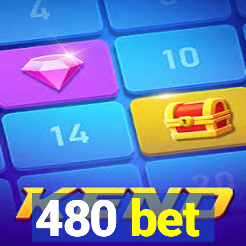 480 bet