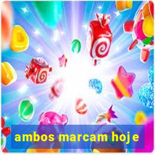 ambos marcam hoje