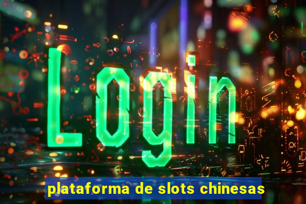 plataforma de slots chinesas