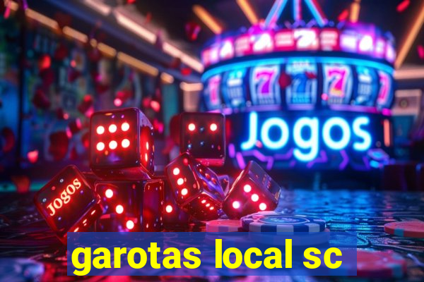 garotas local sc