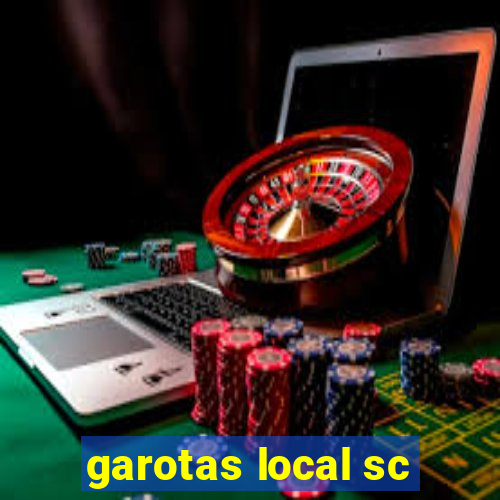 garotas local sc