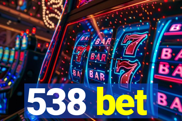 538 bet