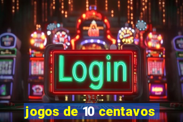 jogos de 10 centavos