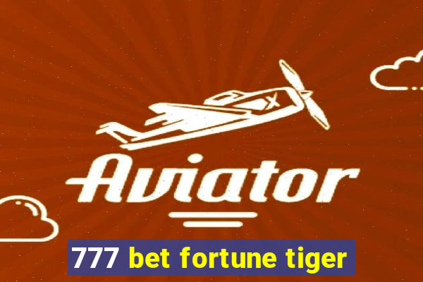 777 bet fortune tiger