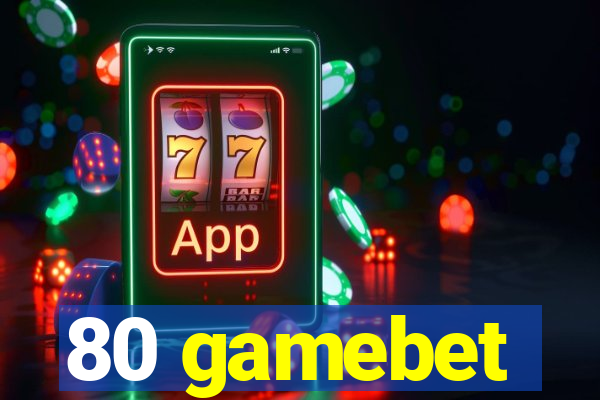 80 gamebet