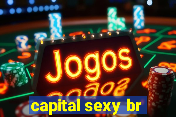 capital sexy br