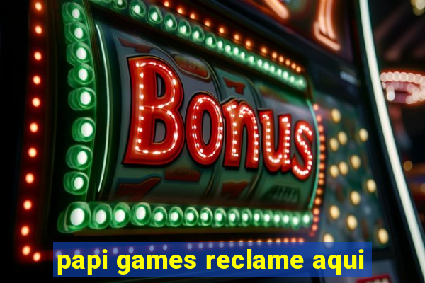 papi games reclame aqui