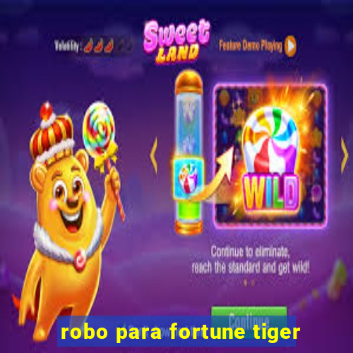 robo para fortune tiger