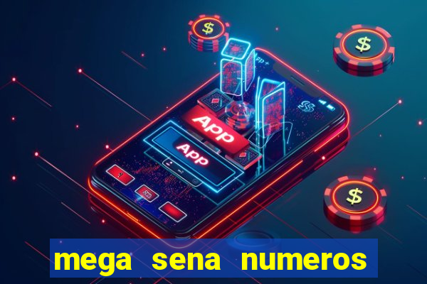 mega sena numeros que mais saem