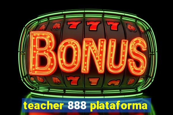 teacher 888 plataforma