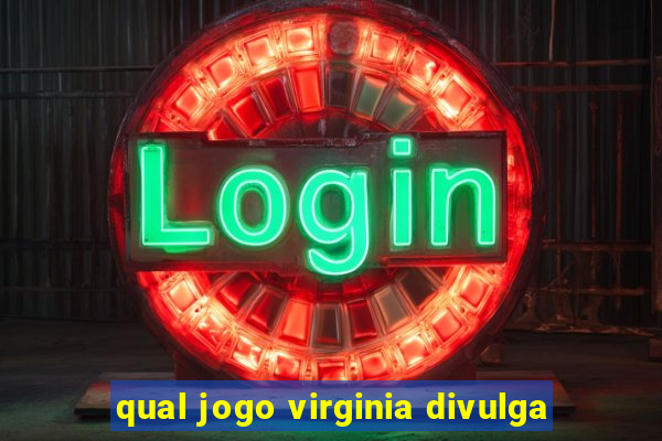 qual jogo virginia divulga