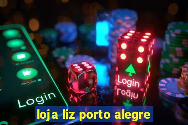 loja liz porto alegre