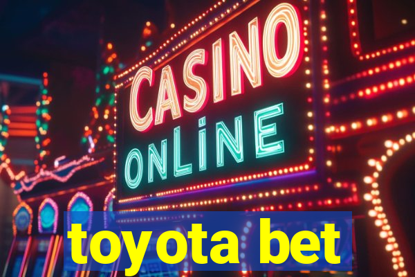 toyota bet