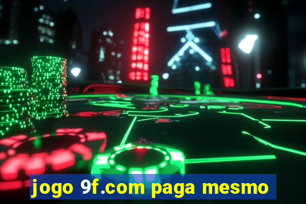 jogo 9f.com paga mesmo