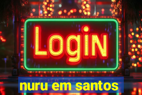 nuru em santos