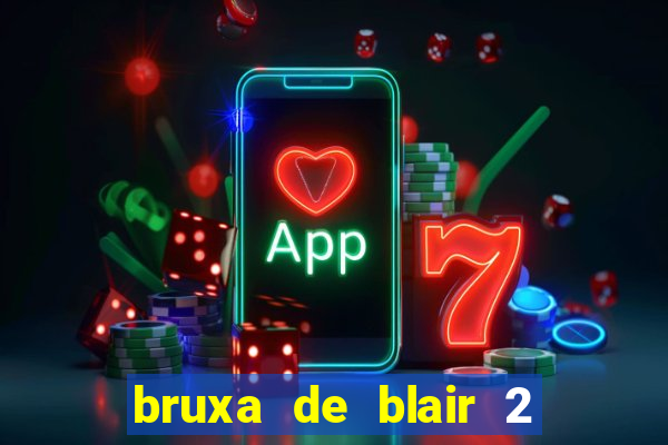 bruxa de blair 2 filme completo dublado