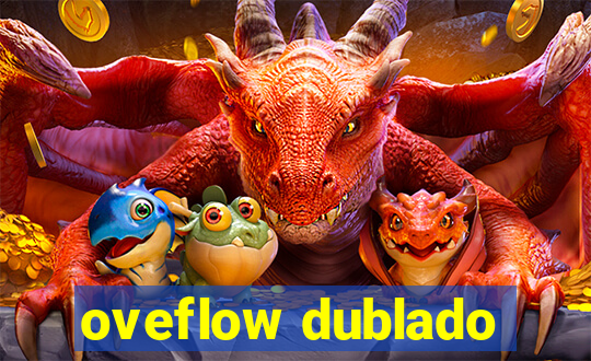 oveflow dublado