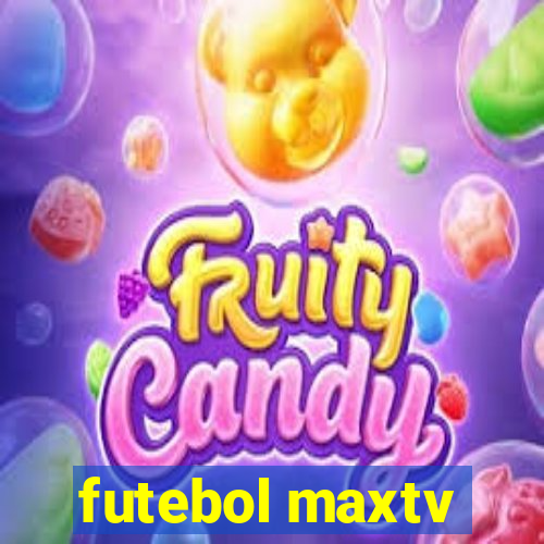 futebol maxtv