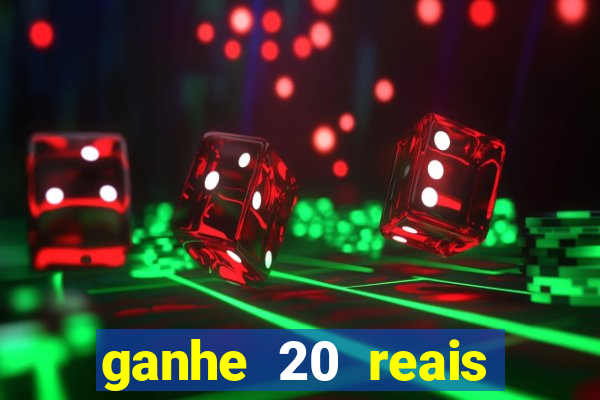 ganhe 20 reais para apostar cassino