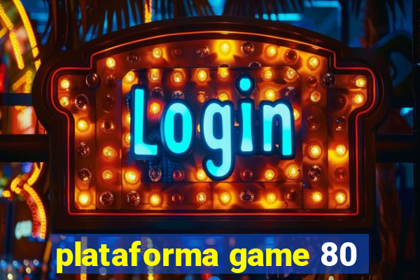 plataforma game 80