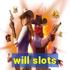 will slots