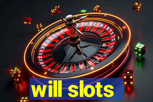 will slots