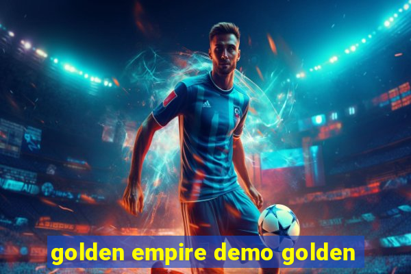 golden empire demo golden