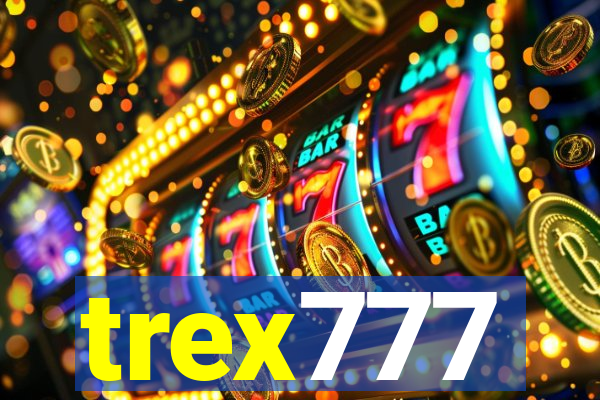 trex777