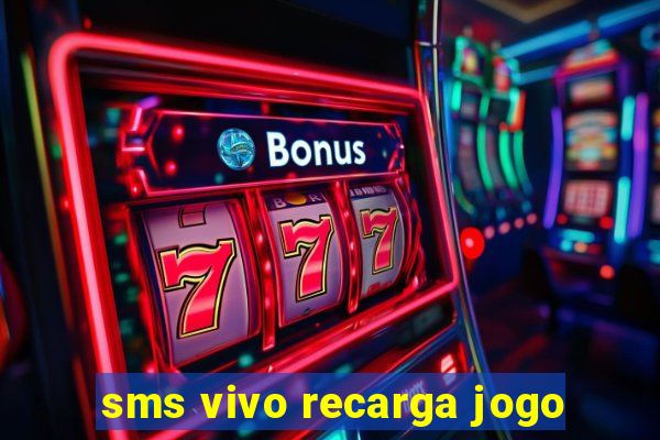 sms vivo recarga jogo