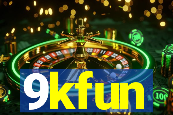 9kfun