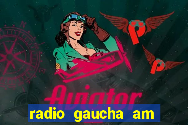 radio gaucha am 600 porto alegre rs