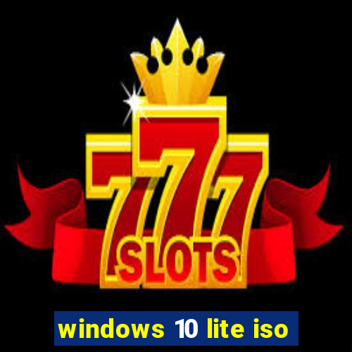 windows 10 lite iso